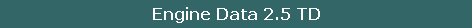 Engine Data 2.5 TD