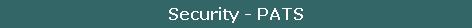 Security - PATS