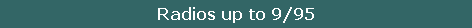 Radios up to 9/95