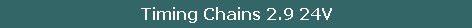 Timing Chains 2.9 24V